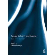Female Celebrity and Ageing: Back in the Spotlight