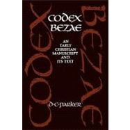 Codex Bezae: An Early Christian Manuscript and its Text