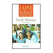 I Like Being in Parish Ministry : Youth Minister