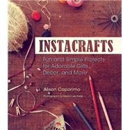 InstaCraft Fun and Simple Projects for Adorable Gifts, Decor, and More