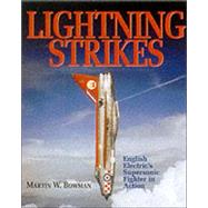Lightning Strikes : English Electric's Supersonic Fighter in Action