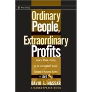 Ordinary People, Extraordinary Profits: How to Make a Living as an Independent Stock, Options, and Futures Trader