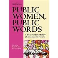 Public Women, Public Words A Documentary History of American Feminism