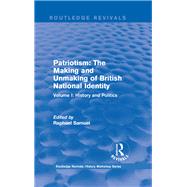 Routledge Revivals: Patriotism: The Making and Unmaking of British National Identity (1989): Volume I: History and Politics