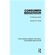 Consumer Behaviour (RLE Consumer Behaviour): A Practical Guide