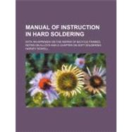Manual of Instruction in Hard Soldering