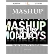 Mashup 218 Success Secrets - 218 Most Asked Questions On Mashup - What You Need To Know