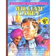 Heroes for Young Readers - William Carey : Bearer of Good News