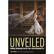 Unveiled Wedding Photography Secrets from a World-Renowned Pro