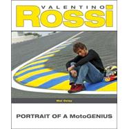 Valentino Rossi: Portrait of a Motogenius