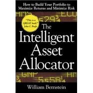 The Intelligent Asset Allocator: How to Build Your Portfolio to Maximize Returns and Minimize Risk,9780071362368