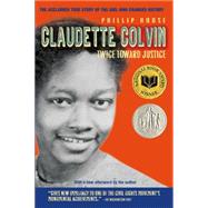 Claudette Colvin Twice Toward Justice