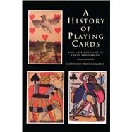 A History of Playing Cards and a Bibliography of Cards and Gaming