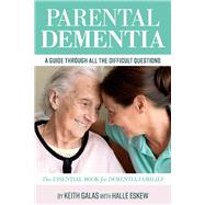 Parental Dementia: A Guide Through All the Difficult Questions. The Essential Book for Dementia Families