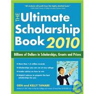 The Ultimate Scholarship Book 2010; Billions of Dollars in Scholarships, Grants and Prizes