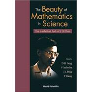 The Beauty of Mathematics in Science: The Intellectual Path of J Q Chen