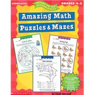 Amazing Math Puzzles & Mazes (4-5)