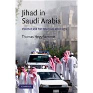 Jihad in Saudi Arabia: Violence and Pan-Islamism since 1979