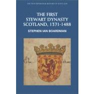 The First Stewart Dynasty Scotland, 1371-1488