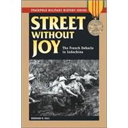 Street Without Joy The French Debacle in Indochina