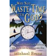 Why Not Waste Time With God?