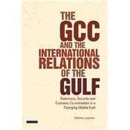 The GCC and the International Relations of the Gulf