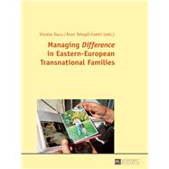 Managing Difference in Eastern-european Transnational Families