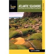 Naturalist's Guide to the Atlantic Seashore Beach Ecology From The Gulf Of Maine To Cape Hatteras