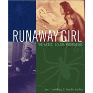 Runaway Girl The Artist Louise Bourgeois
