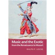 Music and the Exotic from the Renaissance to Mozart