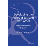 Developing the Rivers of East and West Africa An Environmental History