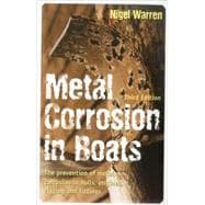 Metal Corrosion in Boats The Prevention of Metal Corrosion in Hulls, Engines, Rigging and Fittings