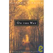 On the Way : A Guide to Christian Spirituality