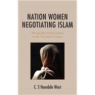 Nation Women Negotiating Islam Moving Beyond Boundaries in the Twentieth Century