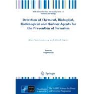 Detection of Chemical, Biological, Radiological and Nuclear Agents for the Prevention of Terrorism: Mass Spectrometry and Allied Topics
