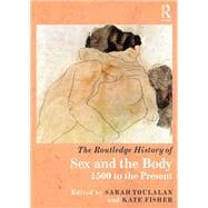 The Routledge History of Sex and the Body: 1500 to the Present