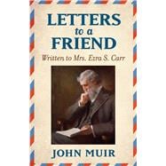 Letters to a Friend Written to Mrs. Ezra S. Carr 1866-1879