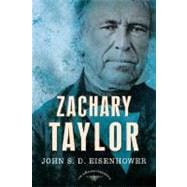 Zachary Taylor The American Presidents Series: The 12th President, 1849-1850