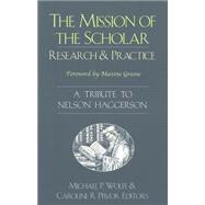 The Mission of the Scholar: Research and Practice : A Tribute to Nelson Haggerson