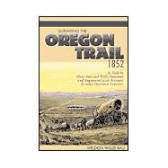 Surviving the Oregon Trail, 1852: As Told by Mary Ann and Willis Boatman and Augmented With Accounts by Other Overland Travelers