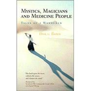 Mystics, Magicians, and Medicine People : Tales of a Wanderer