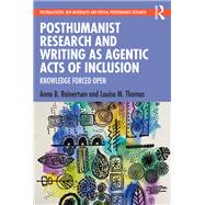 Posthumanist Research and Writing as Agentic Acts of Inclusion