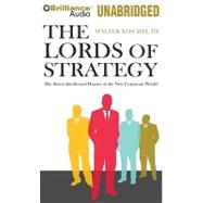 The Lords of Strategy: The Secret Intellectual History of the New Corporate World, Library Edition