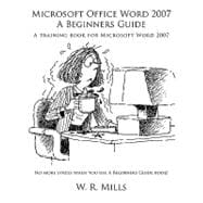 Microsoft Office Word 2007 a Beginners Guide : A training book for Microsoft Word 2007