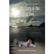 Greatest Mystery Ever Revealed : The Mystery of the Will of God: the Image of God. Book 1