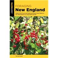 Foraging New England Edible Wild Food and Medicinal Plants from Maine to the Adirondacks to Long Island Sound