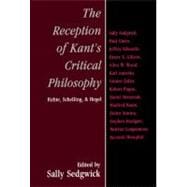 The Reception of Kant's Critical Philosophy: Fichte, Schelling, and Hegel