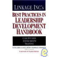 Linkage Inc.'s Best Practices in Leadership Development Handbook : Case Studies, Instruments, Training