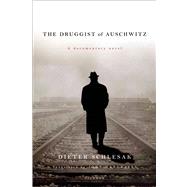 The Druggist of Auschwitz A Documentary Novel