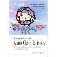 Latest Advances in Atomic Cluster Collisions : Structure and Dynamics from the Nuclear to the Biological Scale